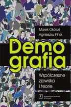 Okładka - Demografia Współczesne zjawiska i teorie - Marek Okólski, Agnieszka Fihel