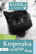 Okładka - Klinika pod Boliłapką (#10). Klinika pod Boliłapką. Kropeczka znajduje dom - Liliana Fabisińska