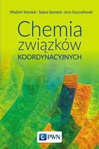 Okładka - Chemia związków koordynacyjnych - Władimir Starodub, Tetiana Starodub, Jerzy Oszczudłowski