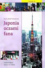 Okładka - Japonia oczami fana: Zostawiłem serce w Tokio - Paweł Musiałowski