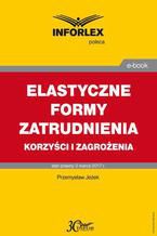 Okładka - ELASTYCZNE FORMY ZATRUDNIENIA korzyści i zagrożenia - Przemysław Jeżek