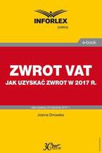 Okładka - ZWROT VAT jak uzyskać zwrot w 2017 r - Joanna Dmowska