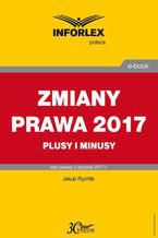 Okadka ksiki ZMIANY PRAWA 2017 plusy i minusy
