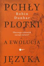 Okładka - Pchły, plotki a ewolucja języka. Dlaczego człowiek zaczął mówić? - Robin Dunbar