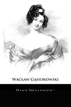 Okładka - Pani Walewska. Powieść historyczna z epoki napoleońskiej - Wacław Gąsiorowski