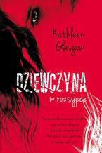 Okładka - Dziewczyna w rozsypce - Kathleen Glasgow