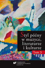 Styl późny w muzyce, literaturze i kulturze. T. 3