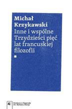 Inne i wspólne. Trzydzieści pięć lat francuskiej filozofii