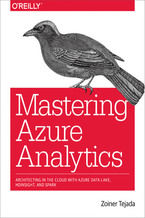 Mastering Azure Analytics. Architecting in the Cloud with Azure Data Lake, HDInsight, and Spark