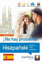 Okładka - Hiszpański No hay problema! Mobilny kurs językowy (poziom zaawansowany B2-C1) - Barbara Stawicka-Pirecka