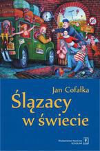 Okładka - Ślązacy w świecie - Jan Cofałka