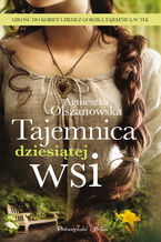 Okładka - Tajemnica dziesiątej wsi - Agnieszka Olszanowska
