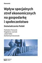 Wpływ specjalnych stref ekonomicznych na gospodarkę i społeczeństwo. Doświadczenia Polski