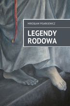 Okładka - Legendy Rodowa - Mirosław Pisarkiewicz