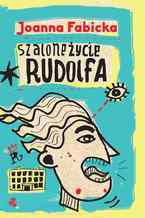 Okładka - Szalone życie Rudolfa. T. 1 - Joanna Fabicka