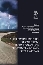 Okadka ksiki Alternative Dispute Resolution: From Roman Law to Contemporary Regulations
