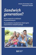 Sandwich generation? Wzory wsparcia w rodzinach trzypokoleniowych. Na przykładzie mieszkańców dwóch gmin województwa świętokrzyskiego