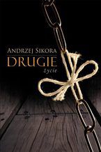 Okładka - Drugie życie - Andrzej Sikora