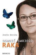 Okładka - Oswoić swojego raka - Aneta Boruta