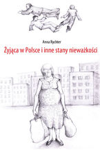 Okładka - Żyjąca w Polsce i inne stany nieważkości - Anna Rychter