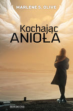 Okładka - Kochając anioła - Marlene S. Olive