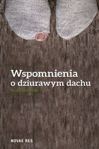 Wspomnienia o dziurawym dachu