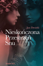 Okładka - Nieskończona Przestrzeń Snu - Jan Drożdż