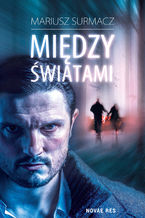 Okładka - Między światami - Mariusz Surmacz