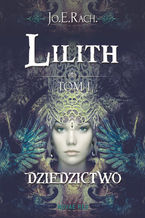 Okadka ksiki Lilith. Tom I - Dziedzictwo