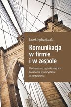 Okładka - Komunikacja w firmie i w zespole - Jacek Jędrzejczak