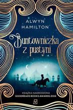 Okładka - Buntowniczka z pustyni - Alwyn Hamilton