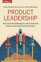Okładka - Product Leadership. How Top Product Managers Launch Awesome Products and Build Successful Teams - Richard Banfield, Martin Eriksson, Nate Walkingshaw