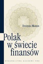 Okładka - Polak w świecie finansów. O psychologicznych uwarunkowaniach zachowań ekonomicznych Polaków - Dominika Maison