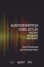 Okadka ksiki Audiodeskrypcja dzie sztuki. Metody, problemy, przykady