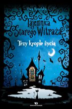 Okładka - Tajemnica starego witraża - Tom 1. Trzy krople życia - Ewa Rosolska