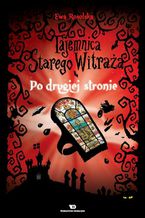 Okładka - Tajemnica starego witraża - Tom 3. Po drugiej stronie - Ewa Rosolska