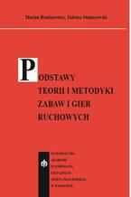 Okładka - Podstawy teorii i metodyki zabaw i gier ruchowych - Marian Bondarowicz, Tadeusz Staniszewski