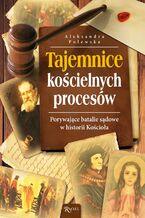 Okładka - Tajemnice kościelnych procesów - Aleksandra Polewska