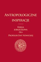 Okładka - Antropologiczne inspiracje - Małgorzata Głowacka-Grajper, Barbara Bossak-Herbst, Michał Kowalski