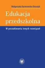 Okładka - Edukacja przedszkolna - Małgorzata Karwowska-Struczyk