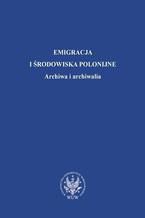 Emigracja i środowiska polonijne