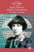 Okładka - Język poetycki Mariny Cwietajewej - Elena Janczuk