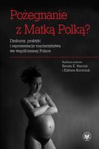 Okładka - Pożegnanie z Matką Polką? - Elżbieta Wagner-Czauderna, Renata E. Hryciuk