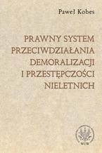 Prawny system przeciwdziałania demoralizacji i przestępczości nieletnich