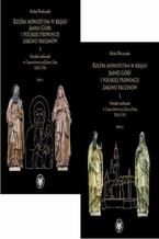 Rzeźba nowożytna w kręgu Jasnej Góry i Polskiej Prowincji Zakonu Paulinów. Część 1: Ośrodek rzeźbiarski w Częstochówce pod Jasną Górą 1620-1705. Tom 1-2