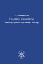 Spółdzielnie mieszkaniowe: pomiędzy wspólnotą obywatelską a alienacją