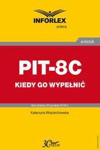 Okładka - PIT-8C kiedy go wypełnić - Katarzyna Wojciechowska