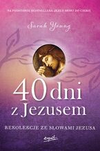 Okładka - 40 dni z Jezusem. Rekolekcje ze słowami Jezusa - Sarah Young