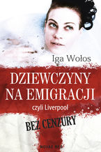 Dziewczyny na emigracji, czyli Liverpool bez cenzury