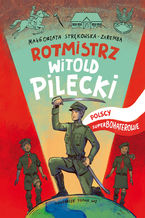 Okadka ksiki Rotmistrz Witold Pilecki. Polscy superbohaterowie